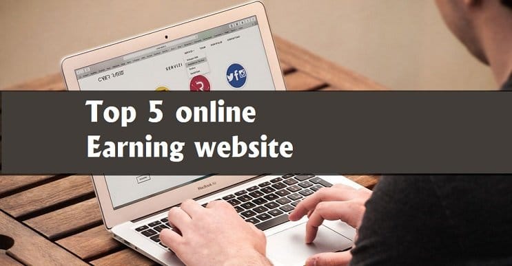 Top 5 Online Earning Website