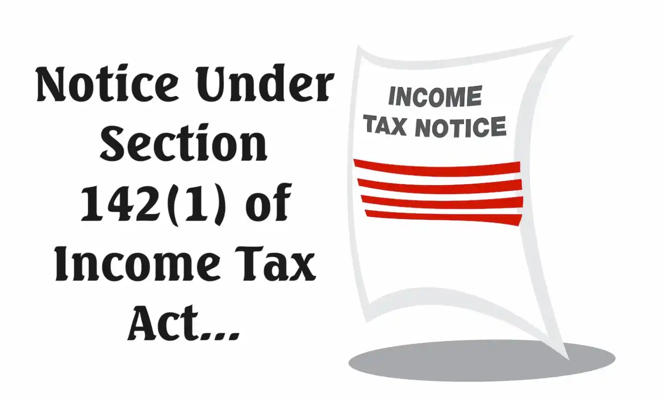 Attention Taxpayers: Receive Notice Under Section 142(1) of Income Tax Act! Stay Informed with Latest Income Tax News