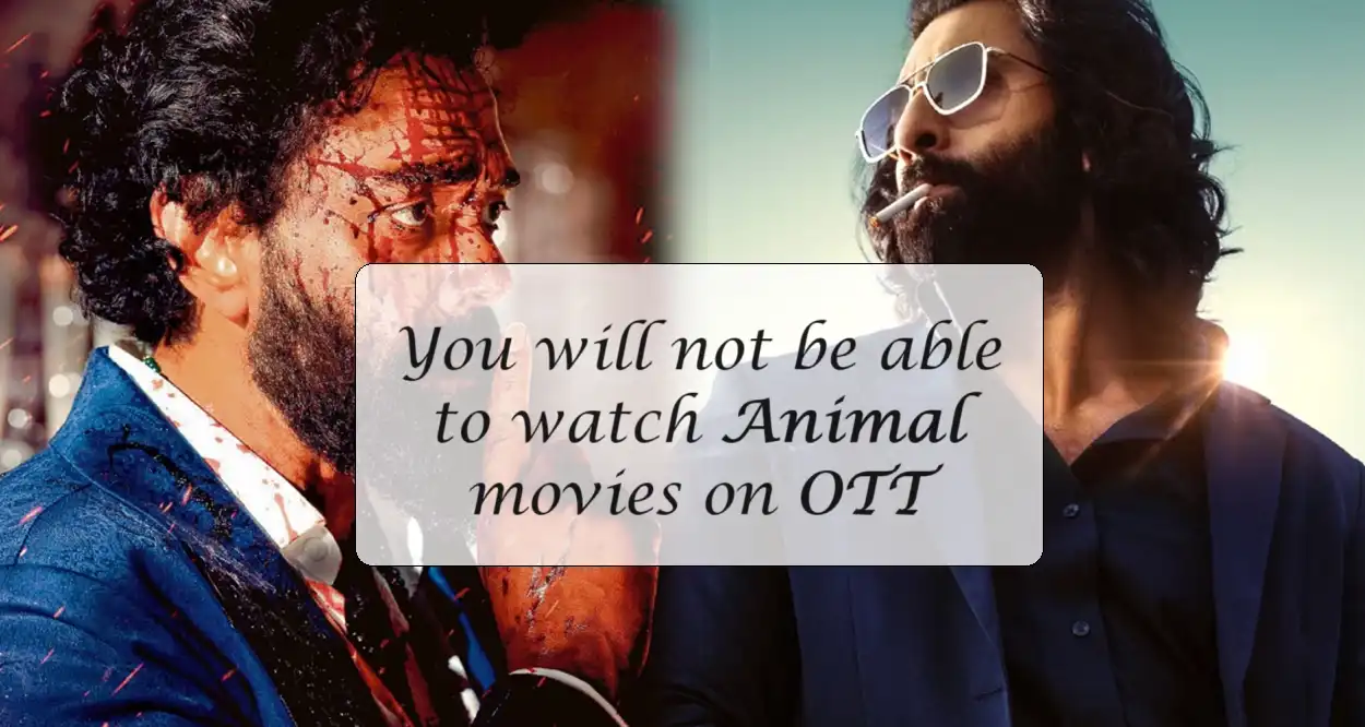 You will not be able to watch animal movies on OTT