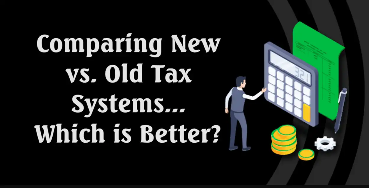 Comparing New vs. Old Tax Systems: Which is Better? Switching Process Explained !