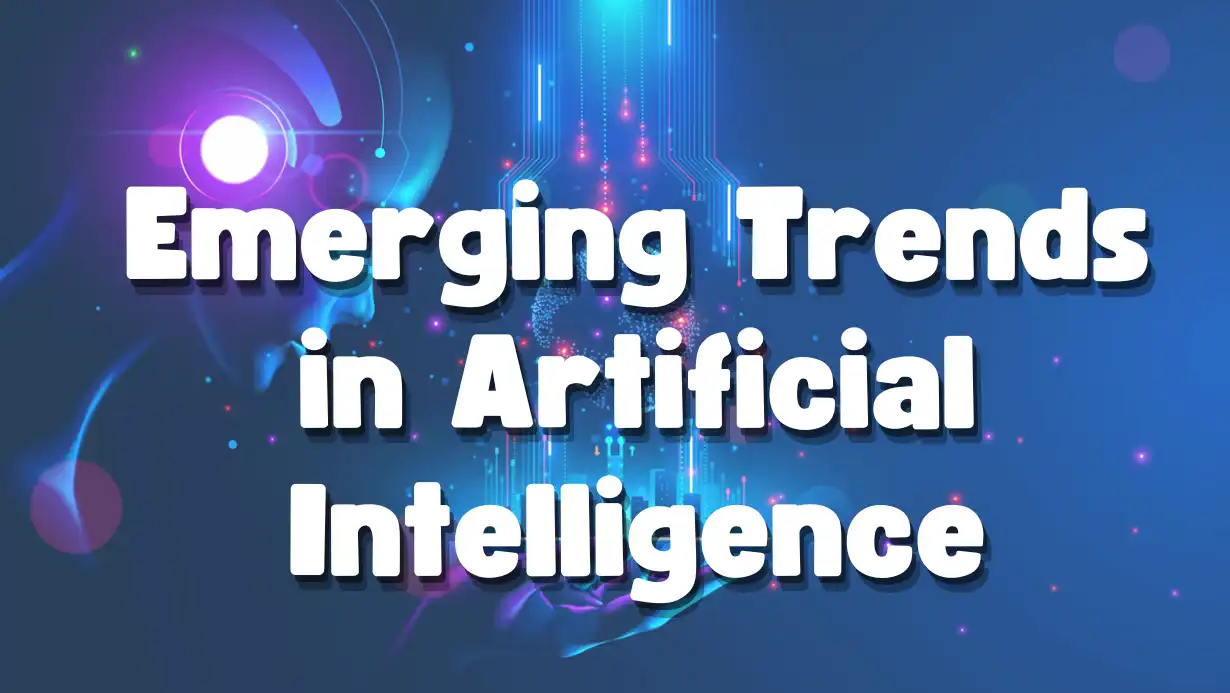 Emerging Trends in Artificial Intelligence