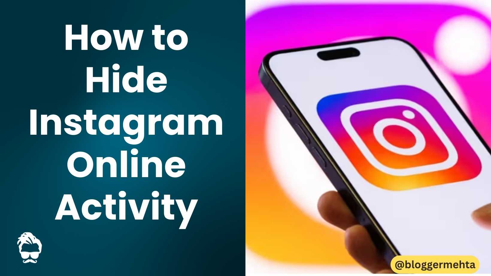 Digital Gabbar - The Tech Giant of India | Rohit Mehta Blog 4 Hide Instagram Online Activity